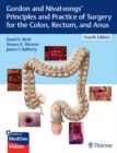 Gordon and Nivatvongs' Principles and Practice of Surgery for the Colon, Rectum, and Anus - eBook