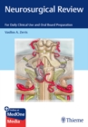 Neurosurgical Review : For Daily Clinical Use and Oral Board Preparation - eBook