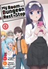 My Room is a Dungeon Rest Stop (Manga) Vol. 6 - Book