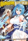 Dungeon Builder: The Demon King's Labyrinth is a Modern City! (Manga) Vol. 6 - Book