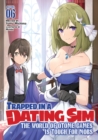 Trapped in a Dating Sim: The World of Otome Games is Tough for Mobs (Light Novel) Vol. 6 - Book