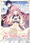 7th Time Loop: The Villainess Enjoys a Carefree Life Married to Her Worst Enemy! (Manga) Vol. 1 - Book
