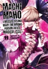 Machimaho: I Messed Up and Made the Wrong Person Into a Magical Girl! Vol. 11 - Book