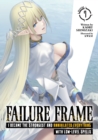 Failure Frame: I Became the Strongest and Annihilated Everything With Low-Level Spells (Light Novel) Vol. 7 - Book