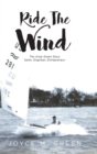 Ride The Wind : The Andy Green Story: Sailor, Engineer, Entrepreneur - Book