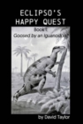 Eclipso's Happy Quest : Book I: Goosed by an Iguanodon? - Book