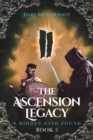 The Ascension Legacy : Book 3: A Hidden King Found - Book