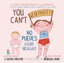 You Can't Wear Panties! / No puedes !usar bragas! : A Suteki Creative Spanish & English Bilingual Book - Book