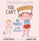 You Can't Wear Panties! / No puedes !usar bragas! : A Suteki Creative Spanish & English Bilingual Book - Book