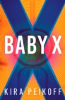 Baby X : A Thriller - Book