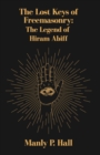 The Lost Keys of Freemasonry : The Legend of Hiram Abiff - Book