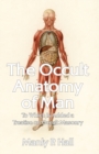 The Occult Anatomy of Man : To Which Is Added a Treatise on Occult Masonry Paperback - Book