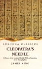 Cleopatra's Needle A History of the London Obelisk, With an Exposition of the Hieroglyphics - Book