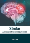 Stroke: An Issue of Neurology Clinics - Book