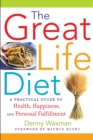 The Great Life Diet : A Practical Guide to Health, Happiness, and Personal Fulfillment - eBook
