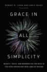 Grace in All Simplicity : Beauty, Truth, and Wonders on the Path to the Higgs Boson and New Laws of Nature - Book