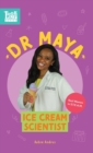 Dr. Maya, Ice Cream Scientist : Real Women in STEAM - Book