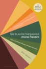 The Flavor Thesaurus: More Flavors : Plant-Led Pairings, Recipes, and Ideas for Cooks - eBook