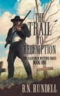 The Trail to Redemption : A Classic Western Series - Book