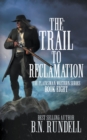 The Trail to Reclamation : A Classic Western Series - Book