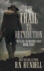 The Trail to Retribution : A Classic Western Series - Book