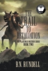 The Trail to Retaliation : A Classic Western Series - Book