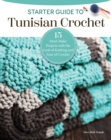 Starter Guide to Tunisian Crochet : 15 Must-Make Projects with the Look of Knitting and Ease of Crochet - Book
