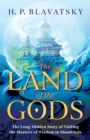 The Land of the Gods : The Long-Hidden Story of Visiting the Masters of Wisdom in Shambhala - Book