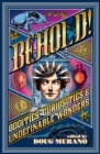 Behold! : Oddities, Curiosities and Undefinable Wonders - Book