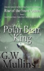 Rise of the Snow Queen Book One : The Polar Bear King - Book