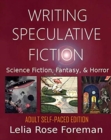 Writing Speculative Fiction : Science Fiction, Fantasy, and Horror: Self-Paced Adult Edition - Book