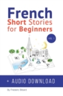 French : Short Stories for Beginners + French Audio Download: Improve Your Reading and Listening Skills in French. Learn French with Stories - Book