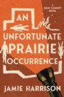 An Unfortunate Prairie Occurrence : A Jules Clement Novel - Book
