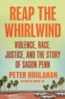 Reap the Whirlwind : Violence, Race, Justice, and the Story of Sagon Penn - Book
