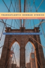 Transatlantic German Studies : Testimonies to the Profession - Book