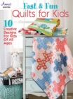 Fast & Fun Quilts for Kids : 10 Creative Designs for Kids of All Ages - Book