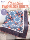 Creative Two-Block Quilts : 11 Designs to Enjoy All Year - Book