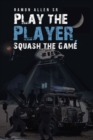 Play the Player, Squash the Game - Book