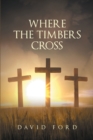 Where the Timbers Cross - eBook