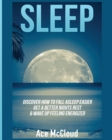 Sleep : Discover How to Fall Asleep Easier, Get a Better Nights Rest & Wake Up Feeling Energized - Book