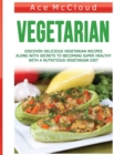 Vegetarian : Discover Delicious Vegetarian Recipes Along with Secrets to Becoming Super Healthy with a Nutritious Vegetarian Diet - Book