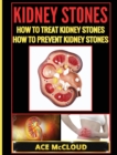 Kidney Stones : How to Treat Kidney Stones: How to Prevent Kidney Stones - Book