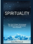 Spirituality : The Top 25 Best Techniques for Becoming Enlightened and at Peace - Book