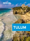 Moon Tulum (Second Edition) : Including Chichen Itza & the Sian Ka'an Biosphere Reserve - Book