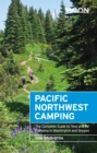 Moon Pacific Northwest Camping (Twelfth Edition) : The Complete Guide to Tent and RV Camping in Washington and Oregon - Book