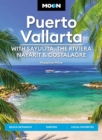 Moon Puerto Vallarta: With Sayulita, the Riviera Nayarit & Costalegre : Getaways, Beaches & Surfing, Local Flavors - Book