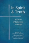 In Spirit and Truth : A Vision of Episcopal Worship - eBook