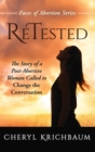 Retested : The Story of a Post-Abortive Woman Called to Change the Conversation - Book