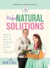 Perfect Natural Solutions : Momma's Toolbox of Herbs, Oils, Homeopathy, & Other Remedies for a Healthy Home - Book