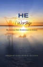 He Is Who I Worship : My Journey From Brokenness to Victory - Book
